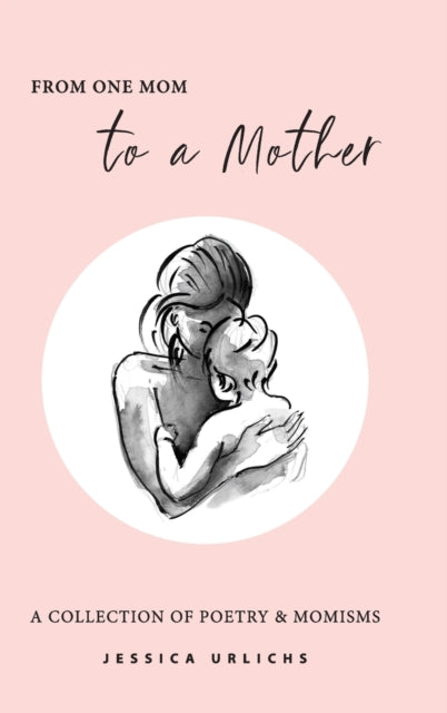From One Mom to a Mother: Hardback edition