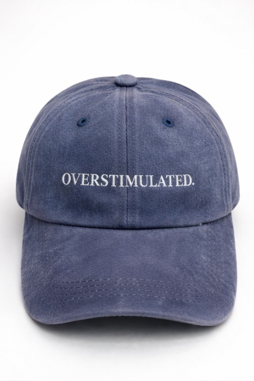 Overstimulated. Cap